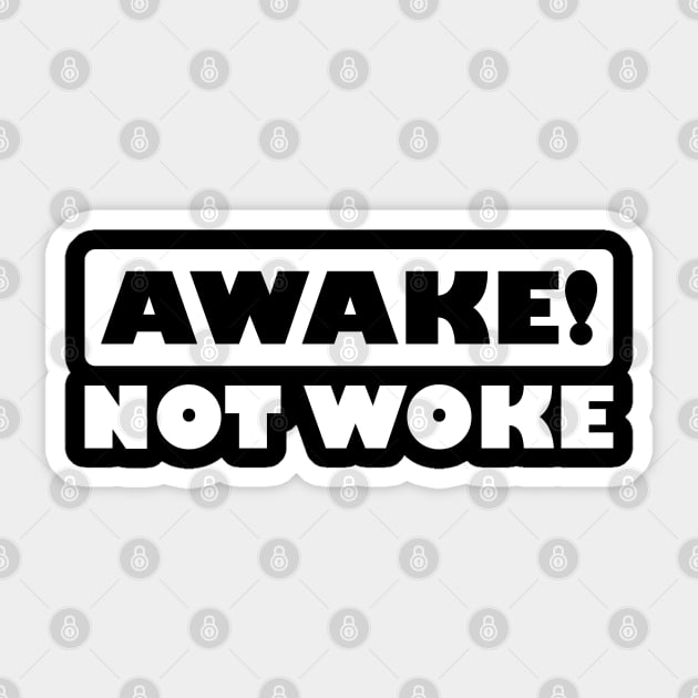 Awake! Not Woke Sticker by teestaan